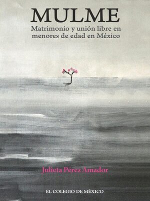 cover image of Mulme. Matrimonio y unión libre en menores de edad en México